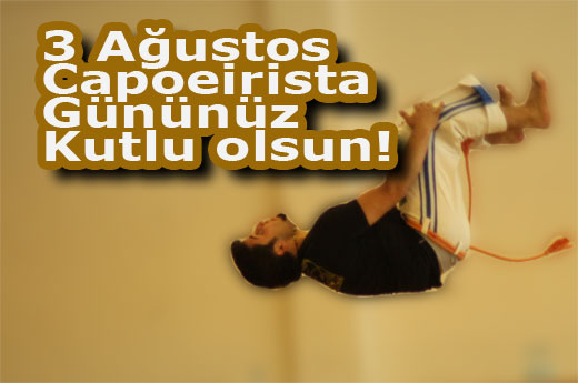 3 Ağustos Capoeirista Gününüz Kutlu Olsun!